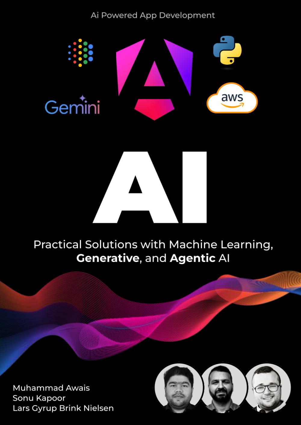 Ai Powered App Development: Leveraging Angular, Python, and Google AI: Ai Practical Solutions