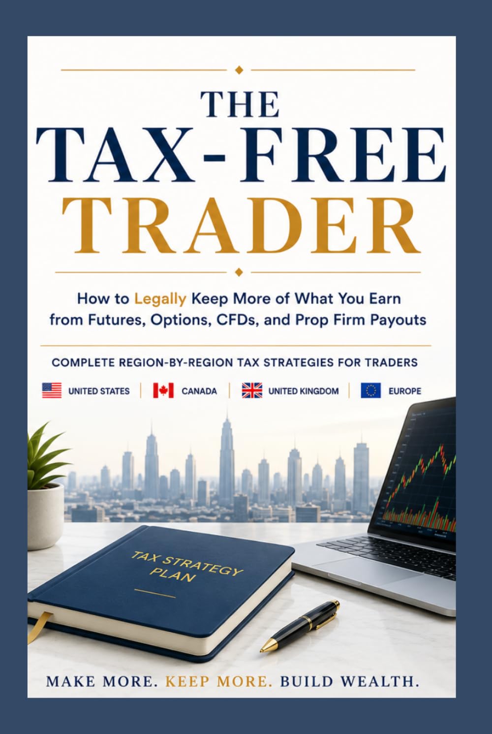 The Tax-Free Trader - PREMIUM EDITION: How to Legally Keep More of What You Earn from Futures, Options, CFDs, and Prop Firm Payouts