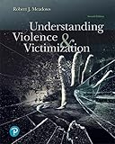 Understanding Violence and Victimization (7th Edition) (What's New in Criminal Justice)
