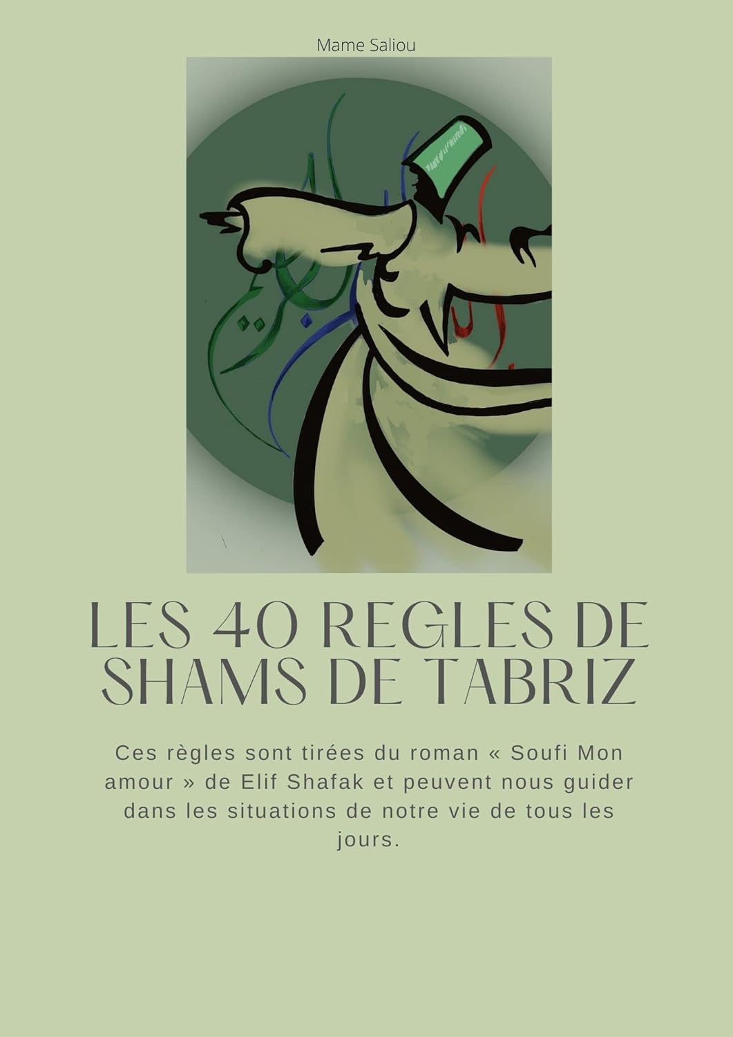 Les 40 règles de shams de tabriz (French Edition) Kindle edition by Saliou, Mame, Saliou, Mame Les 40 règles de shams de tabriz (French Edition) Kindle edition by Saliou, Mame, Saliou, Mame