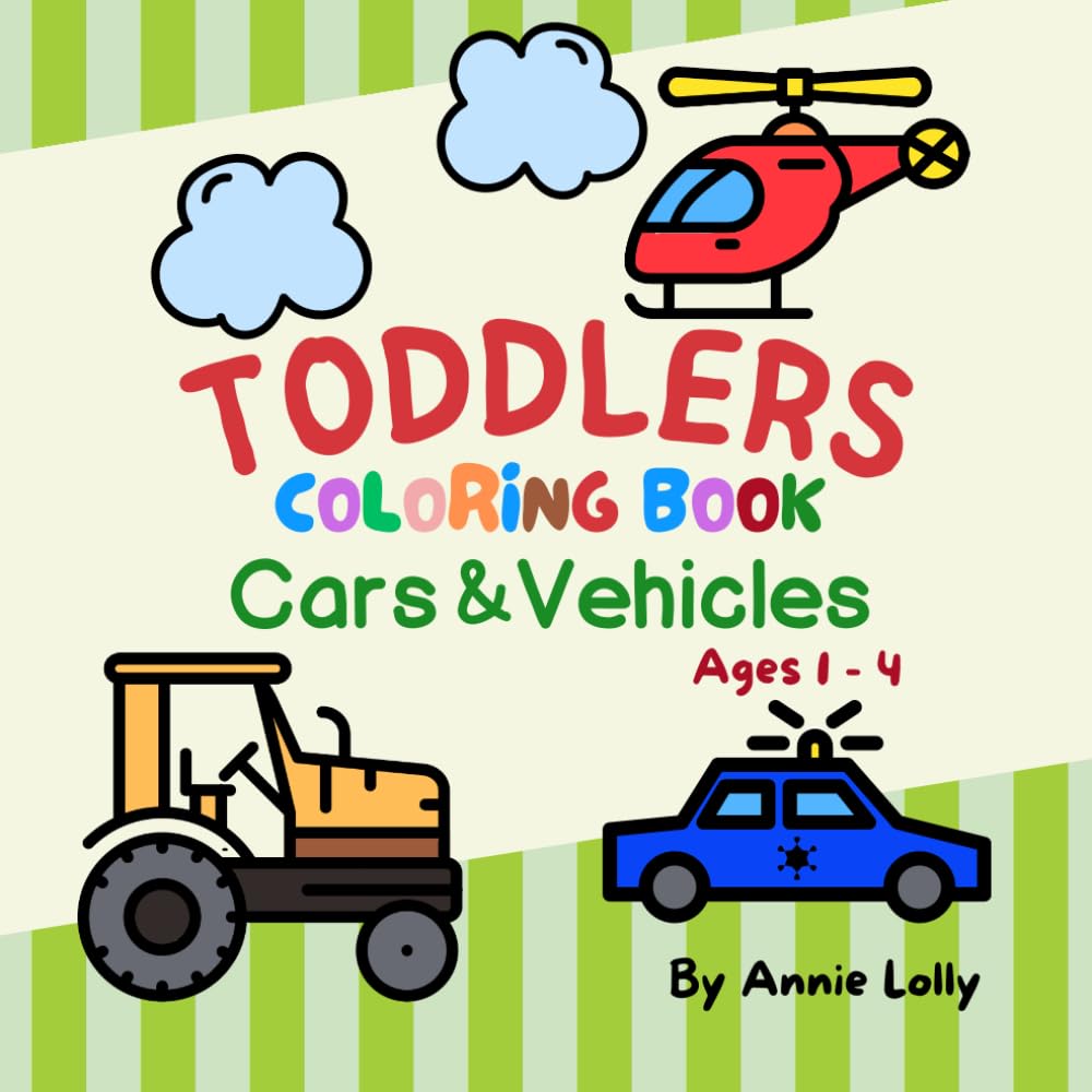 Coloring Book Cars and Vehicles for Toddlers Ages 1 - 4: Fun with Cars, Bus, Trucks, Trains, Planes & More
