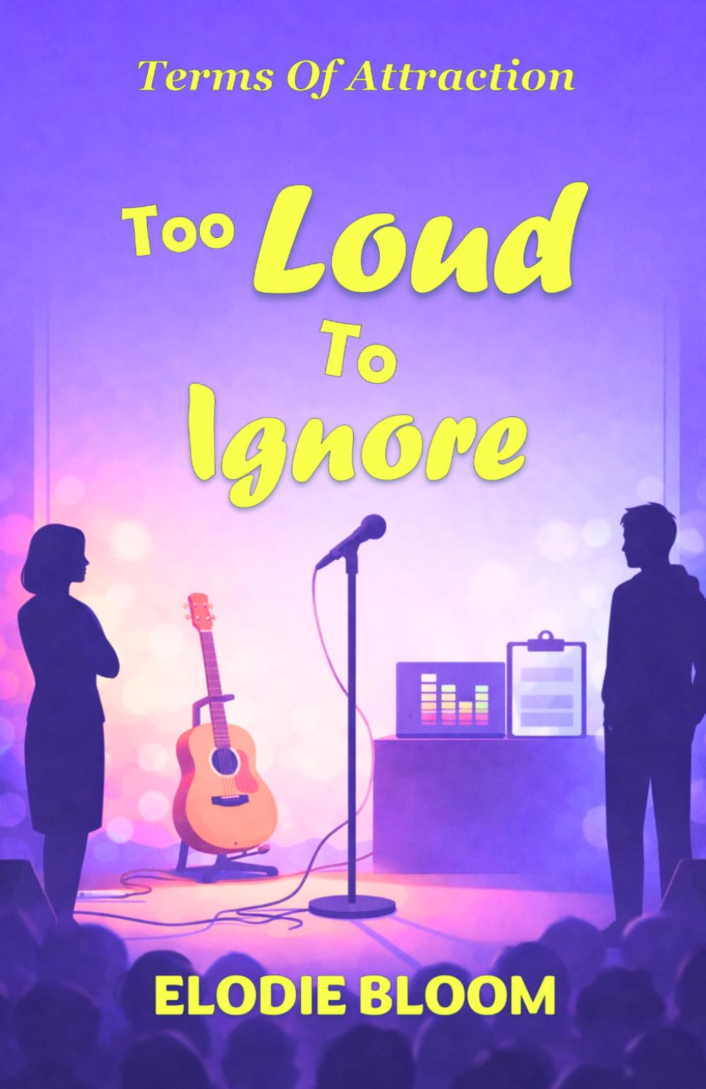 Too Loud To Ignore: A Feel-Good Romcom (Terms Of Attraction)