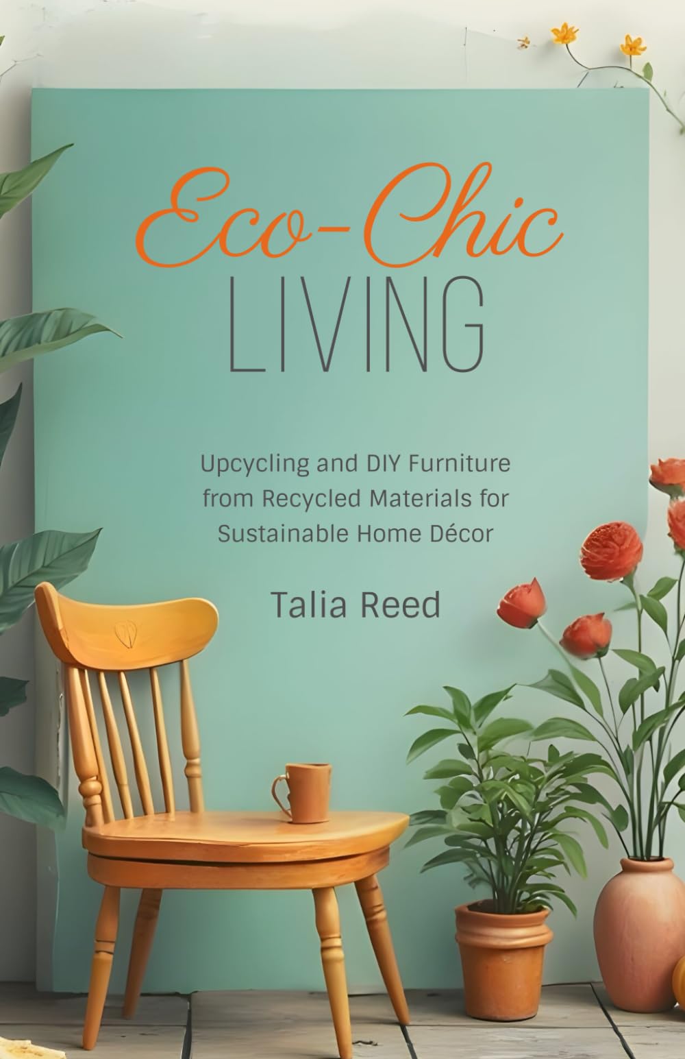 Eco-Chic Living: Upcycling and DIY Furniture from Recycled Materials for Sustainable Home Décor
