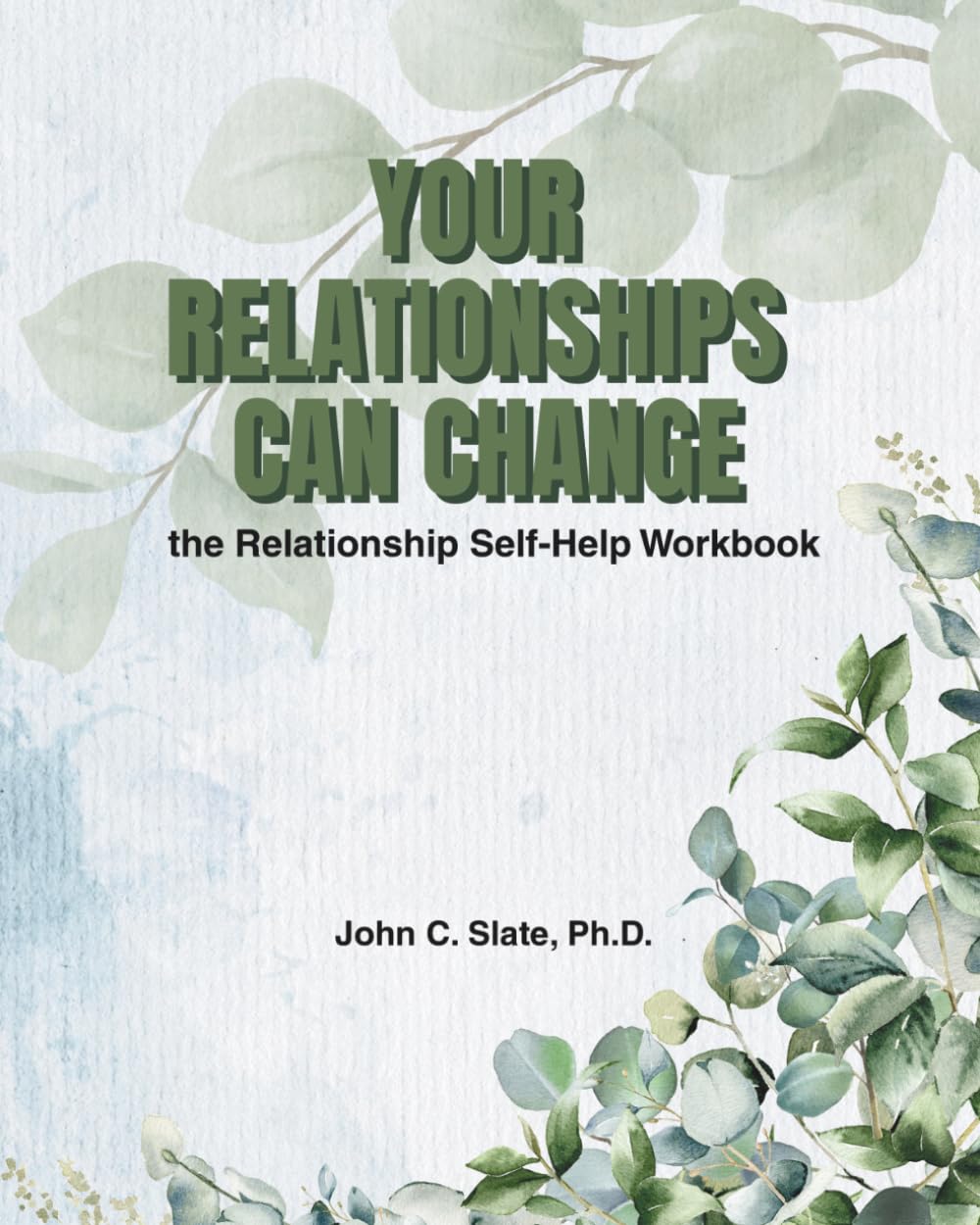 Your Relationships Can Change: The Relationship Self-Help Workbook