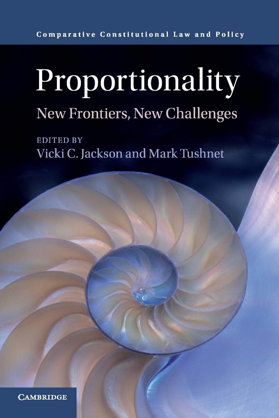 Proportionality: New Frontiers, New Challenges (Comparative Constitutional Law and Policy)