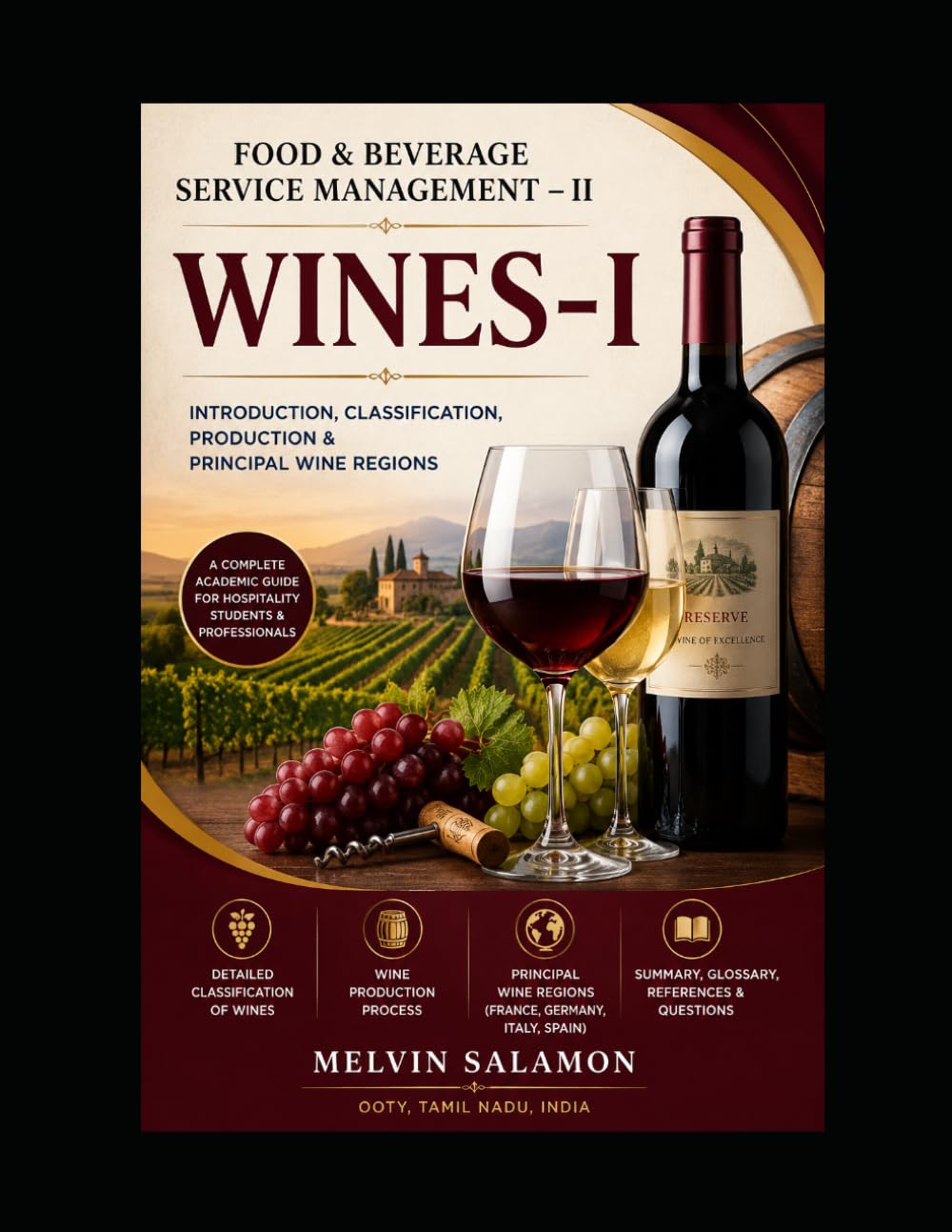 Wines I: Introduction, Classification, Production & Principal Wine Regions (food and beverage service)