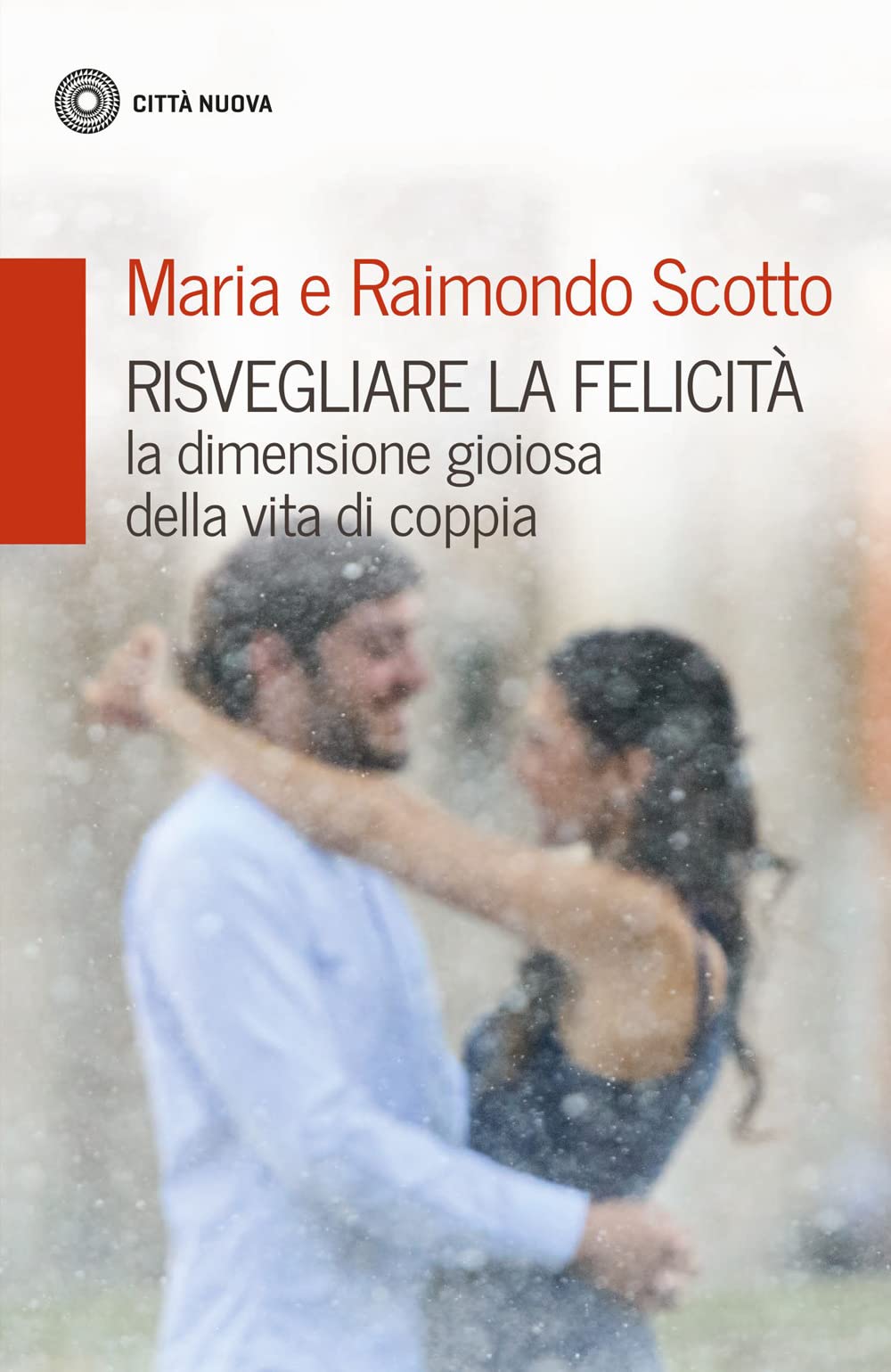 Risvegliare La Felicità. La Dimensione Gioiosa Della Vita Di Coppia - 4