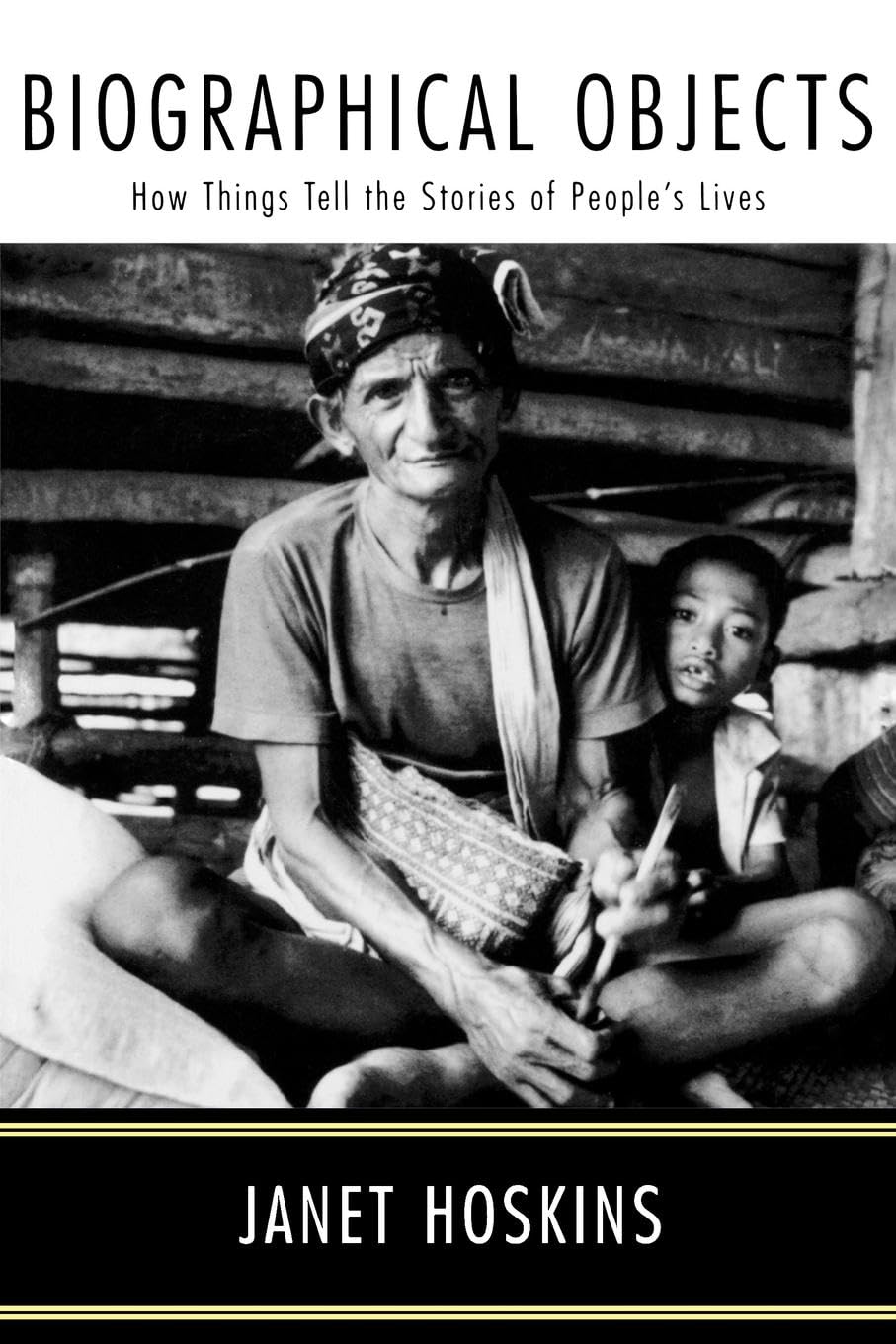 Biographical Objects: How Things Tell the Stories of Peoples' Lives
