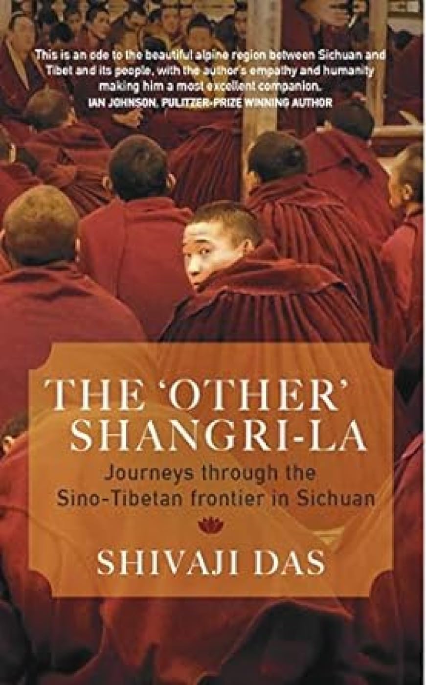 THE 'OTHER' SHANGRI-LA:: Journeys through the Sino-Tibetan frontier in Sichuan