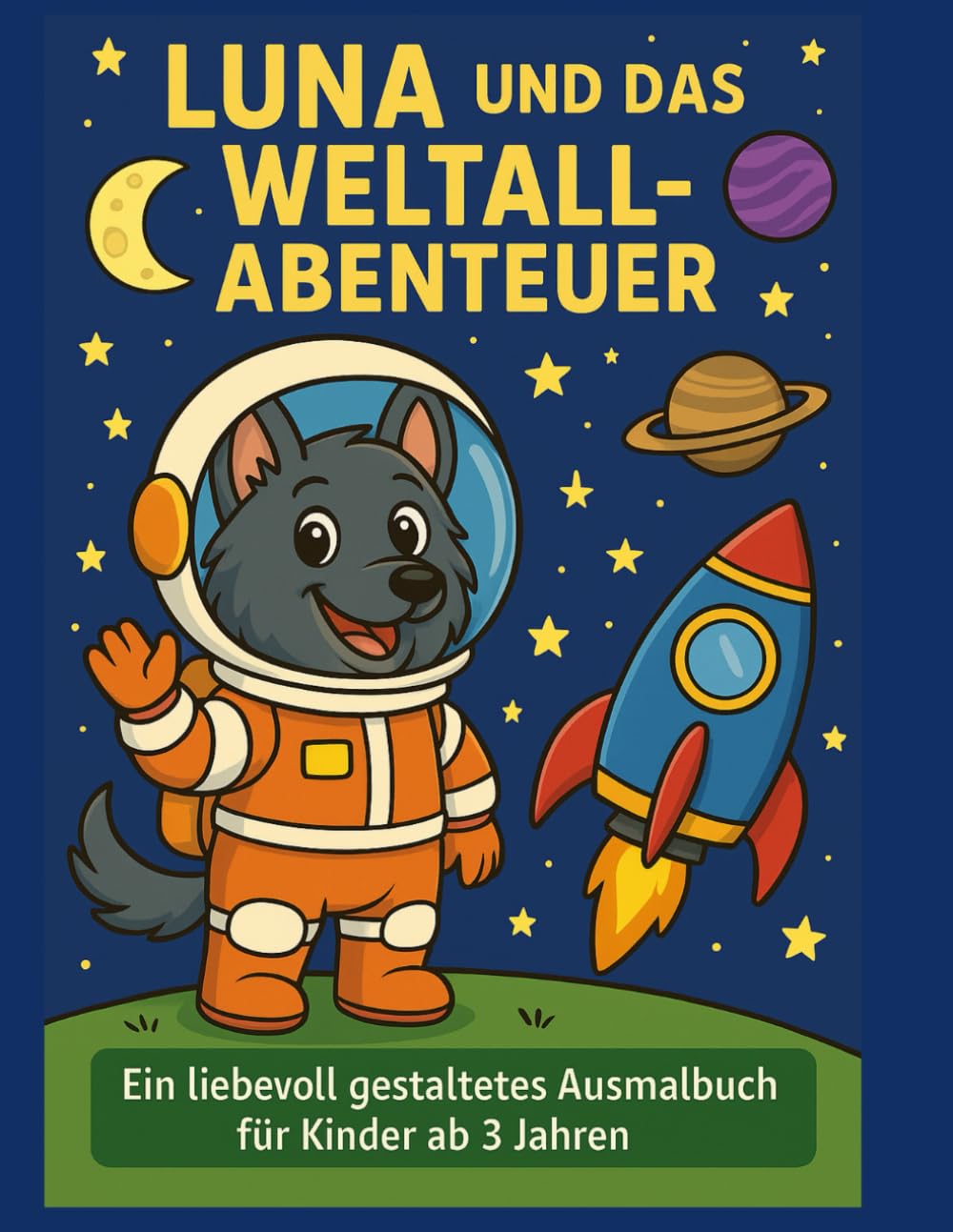 Luna und das Weltraum Abenteuer: Ein liebevoll gestaltetes Ausmalbuch