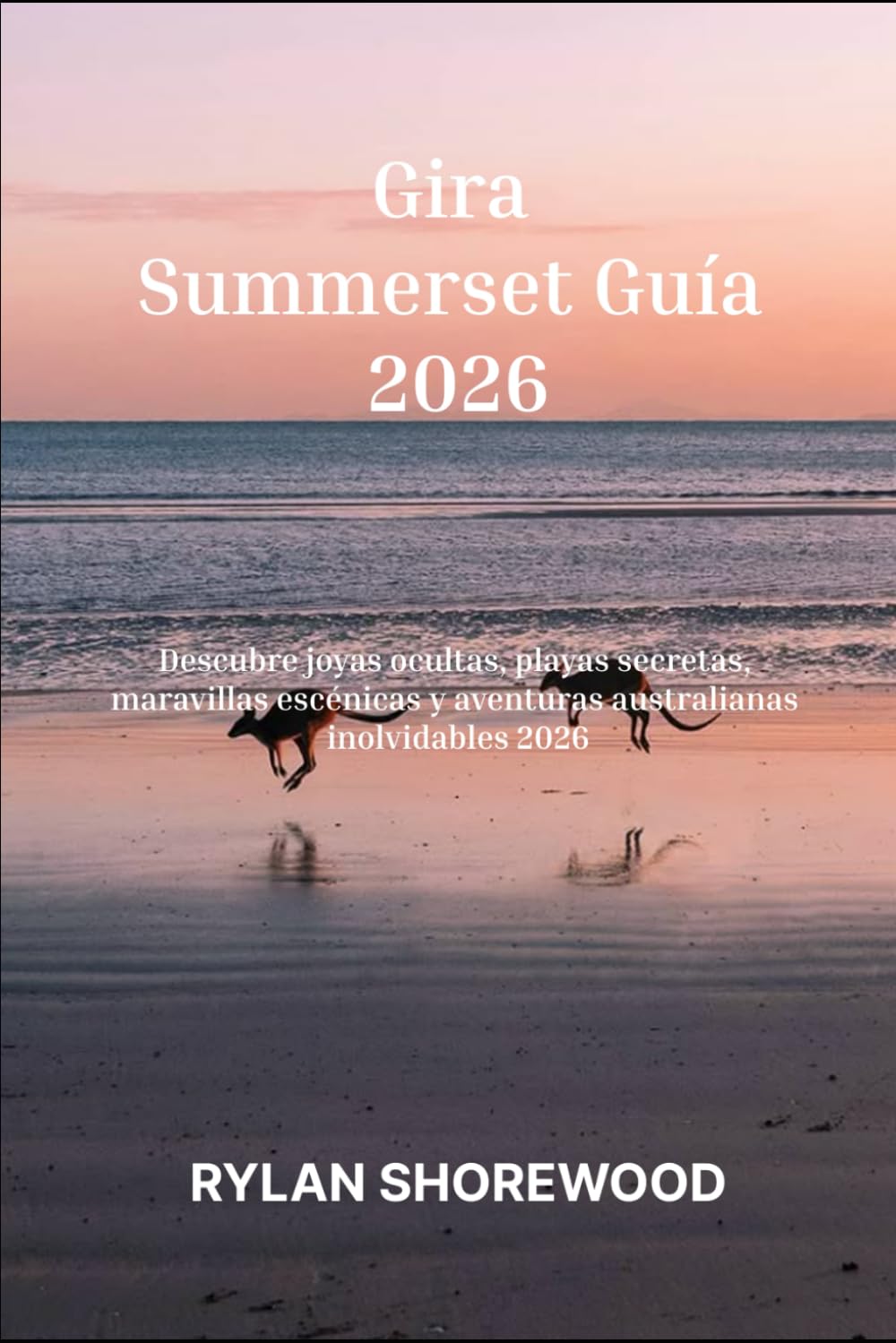 Gira Summerset Guía 2026: Descubre joyas ocultas, playas secretas, maravillas escénicas y aventuras australianas inolvidables 2026