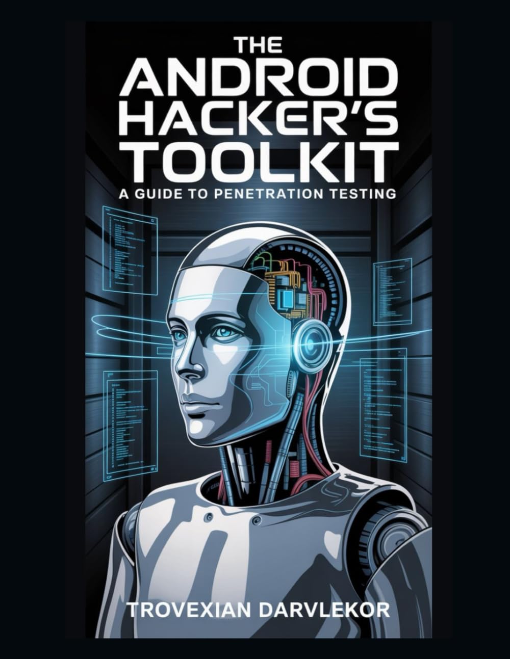 The Android Hacker's Toolkit: A Guide to Penetration Testing