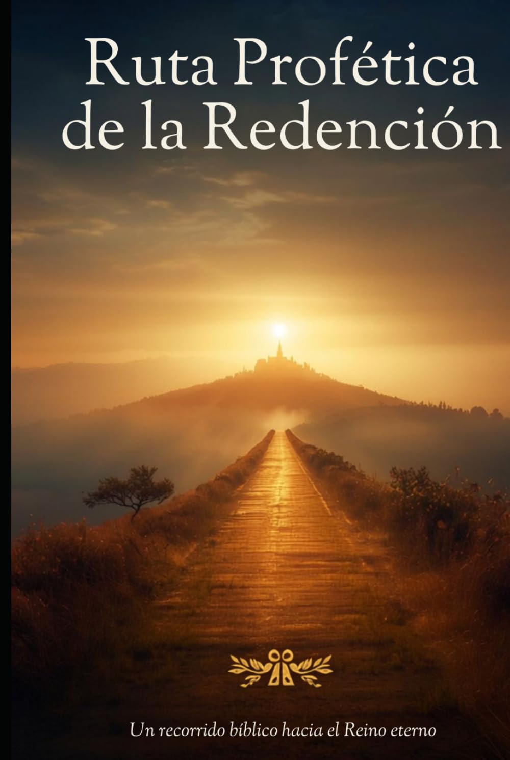 Ruta Profetica de la Redencion: Un recorrido bíblico hacia el Reino Eterno