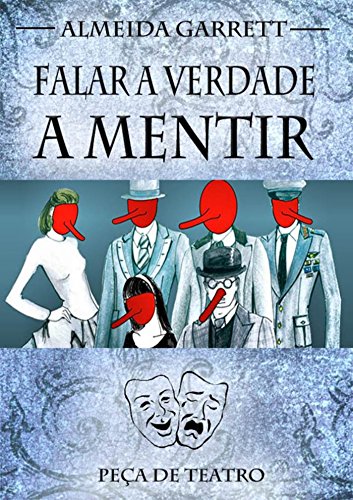 Amazon Com Falar Verdade A Mentir Ilustrado Peca De Teatro Escrita Por Almeida Garrett Em 1845 Portuguese Edition Ebook Garrett Almeida Vilhena Filipa De Simplicio Tio Amargo Kindle Store
