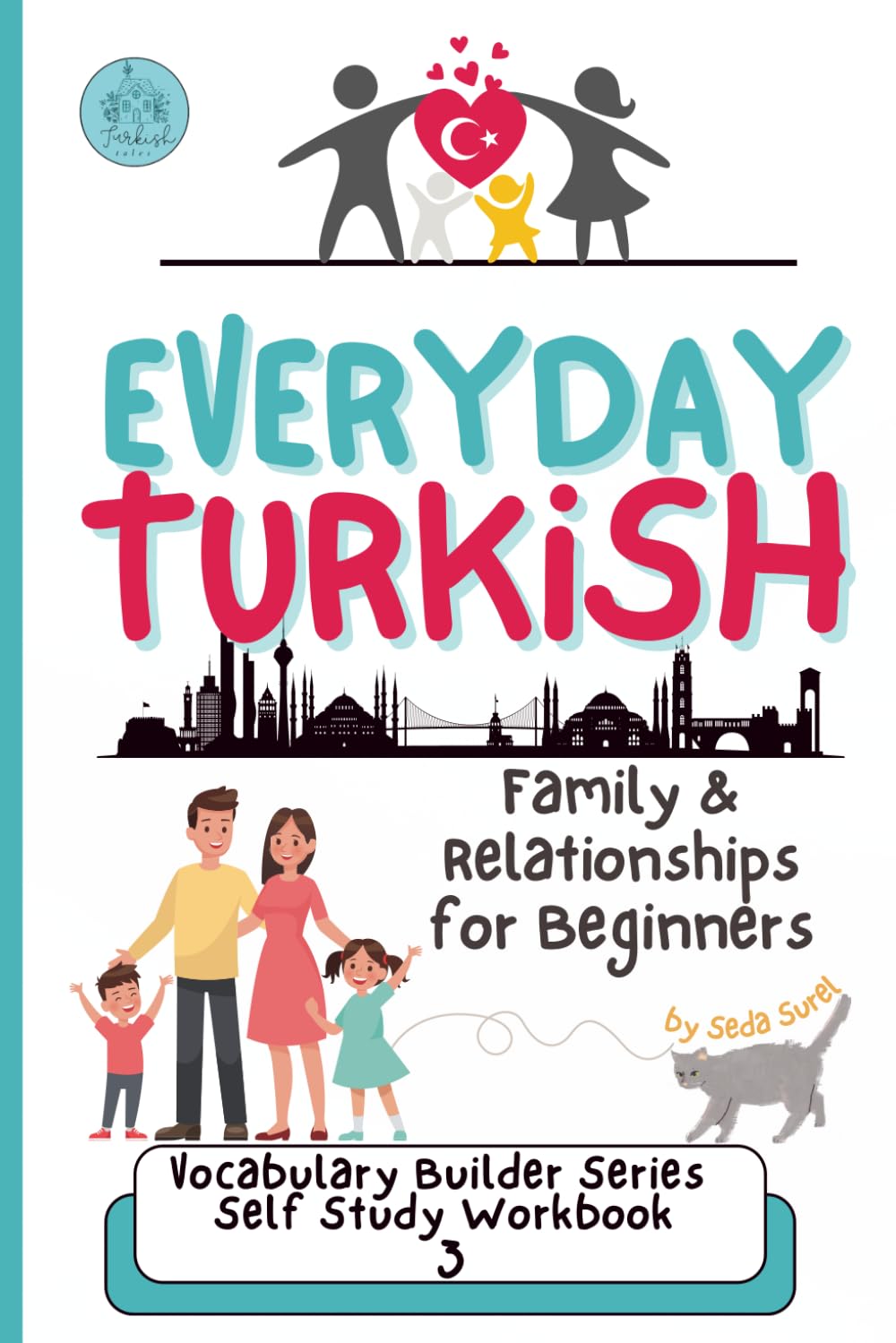 Turkish for Beginners: Family Vocabulary, Grammar, and Social Language Skills: Practical Phrases, Cultural Tips, and Essential Grammar for Everyday ... (Turkish Grammar: Learn Turkish Step by Step)