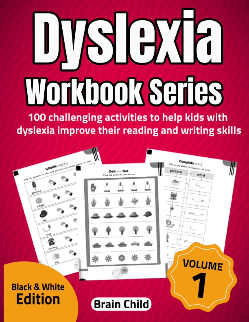 Dyslexia Workbook Series. 100 challenging activities to help kids with dyslexia improve their reading and writing skills. Volume 1. Black & White Edition.