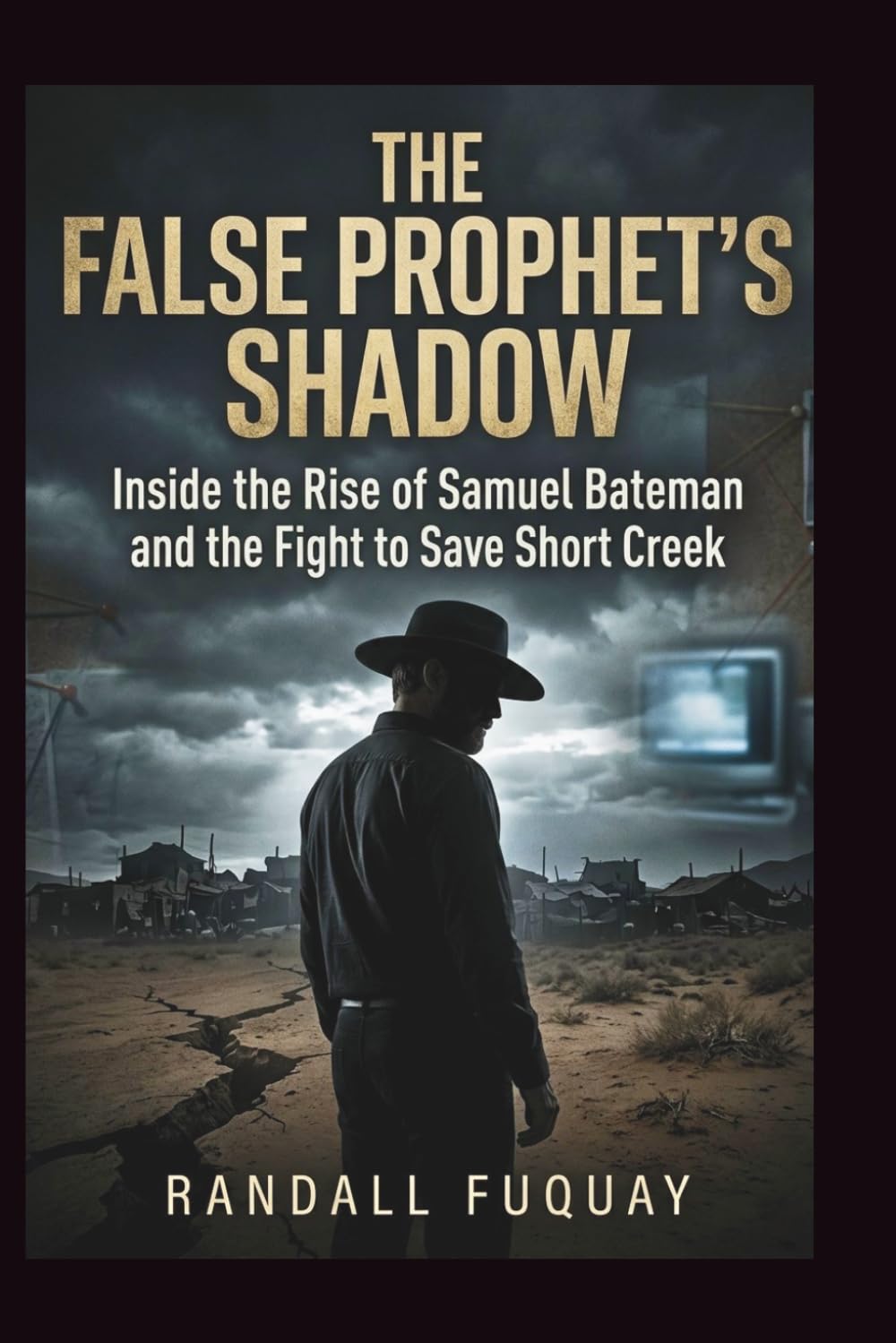The False Prophet’s Shadow: Inside the Rise of Samuel Bateman and the Fight to Save Short Creek