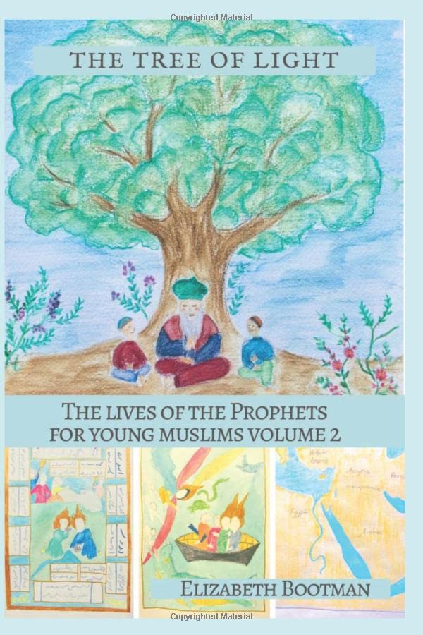 The Tree of Light: The Lives of the Prophets for Young Muslims volume 2      Paperback – June 15, 2018