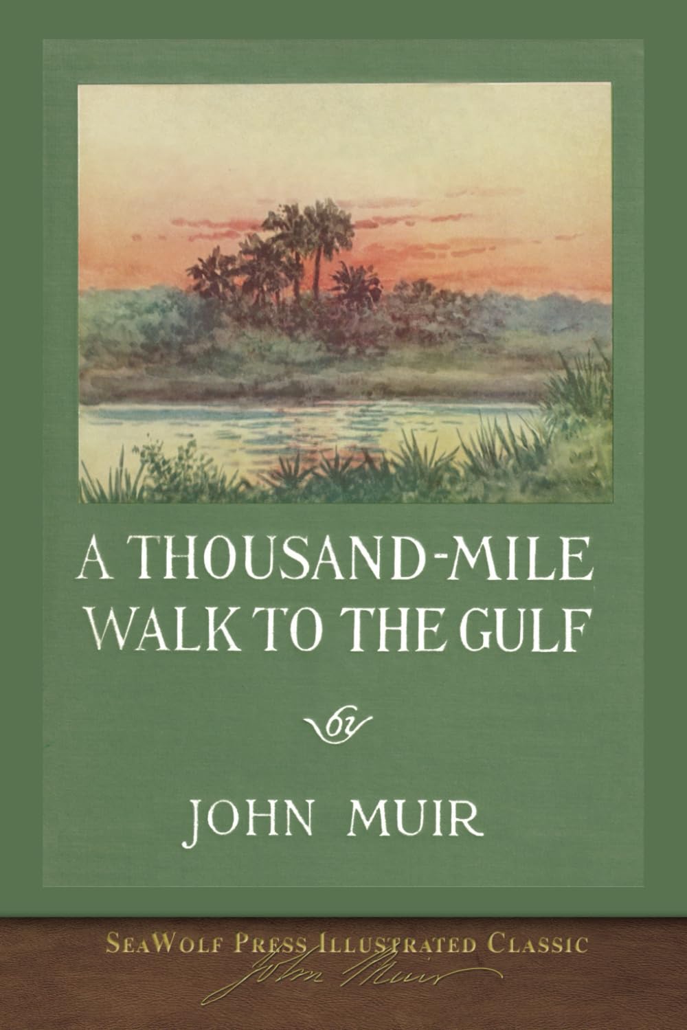 A Thousand-Mile Walk to the Gulf: SeaWolf Press Illustrated Classic