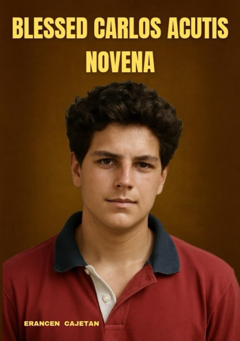 BLESSED CARLOS ACUTIS NOVENA: A JOURNEY OF FAITH THAT LEADS THE HEART TOWARD HEAVEN