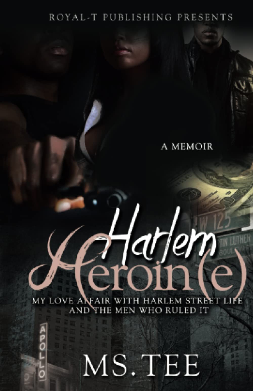 Harlem Heroin(e): My Love Affair With Harlem Street Life And The Men Who  Ruled It : Tee, Ms.: Amazon.ca: Books