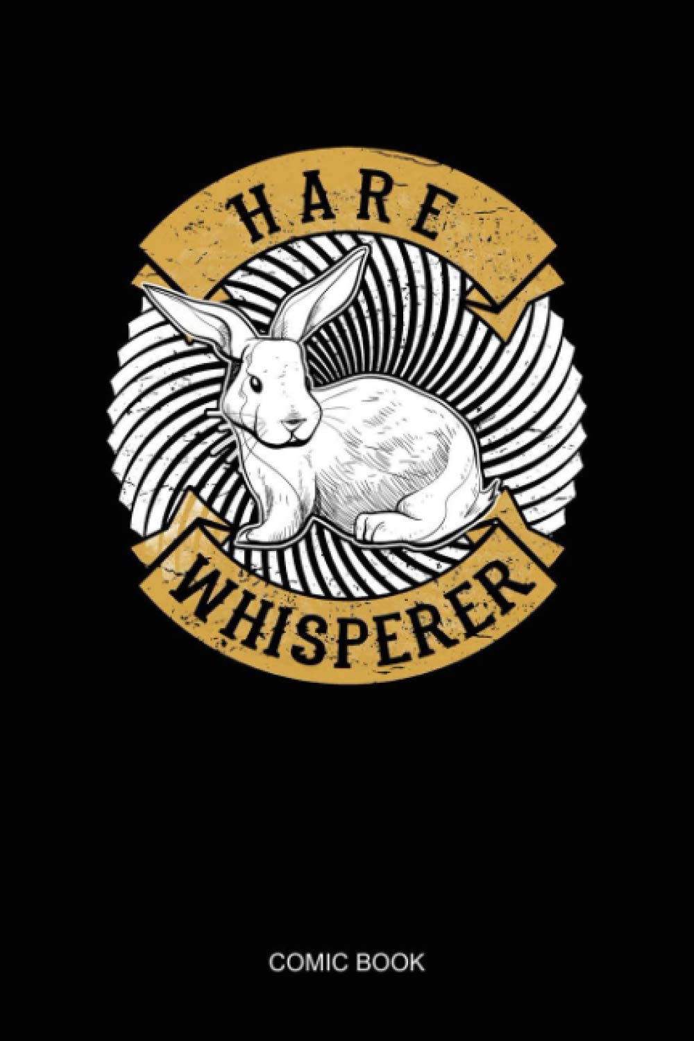 Hare Whiperer Crazy Bunny Animal Rubbit COMIC BOOK: Notebook Planner, Daily Planner Journal, To Do List Notebook, Daily Organizer, Color Book