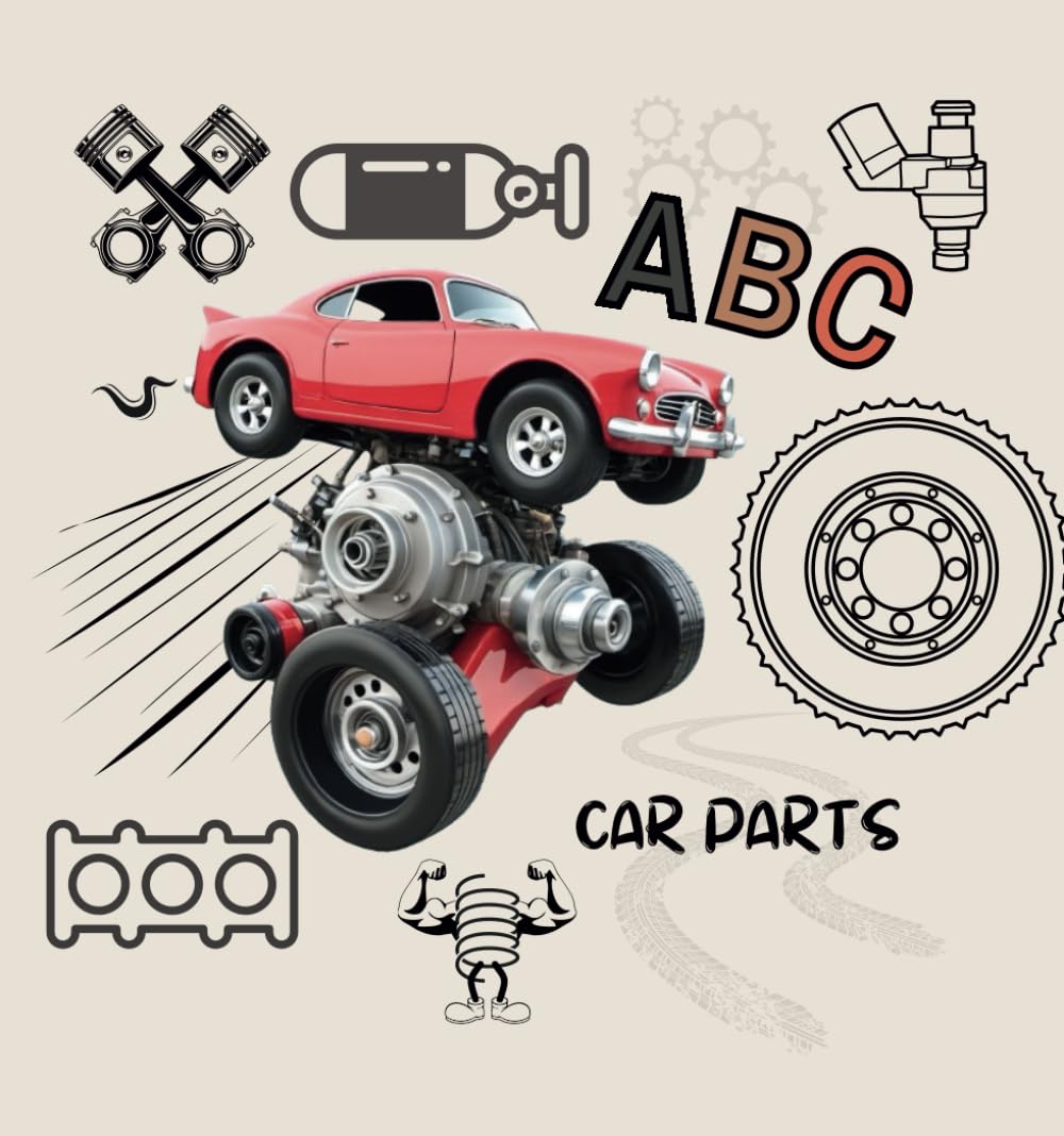 ABC Car Parts: A Gearhead’s Guide to the Alphabet: Learn letters while discovering the awesome world of cars