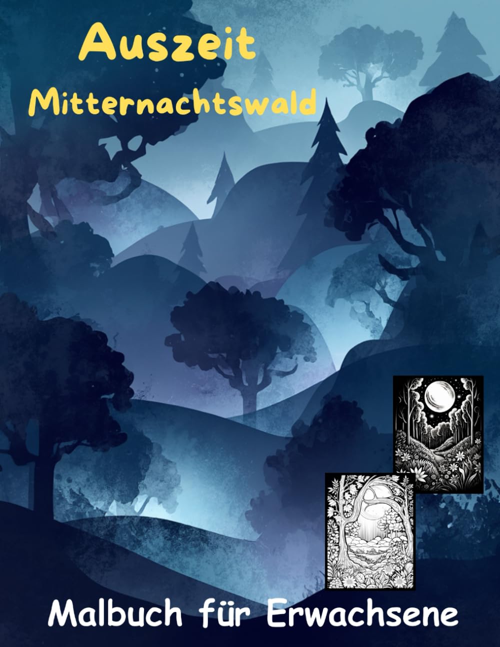AUSZEIT Mitternachtswald -Midnight Forrest-Malbuch für Erwachsene -Entspannung und Stressabbau: -Ausmalbilder -nimm dir Zeit -für dich -50 atemberaubende Motive -Wald um Mitternacht