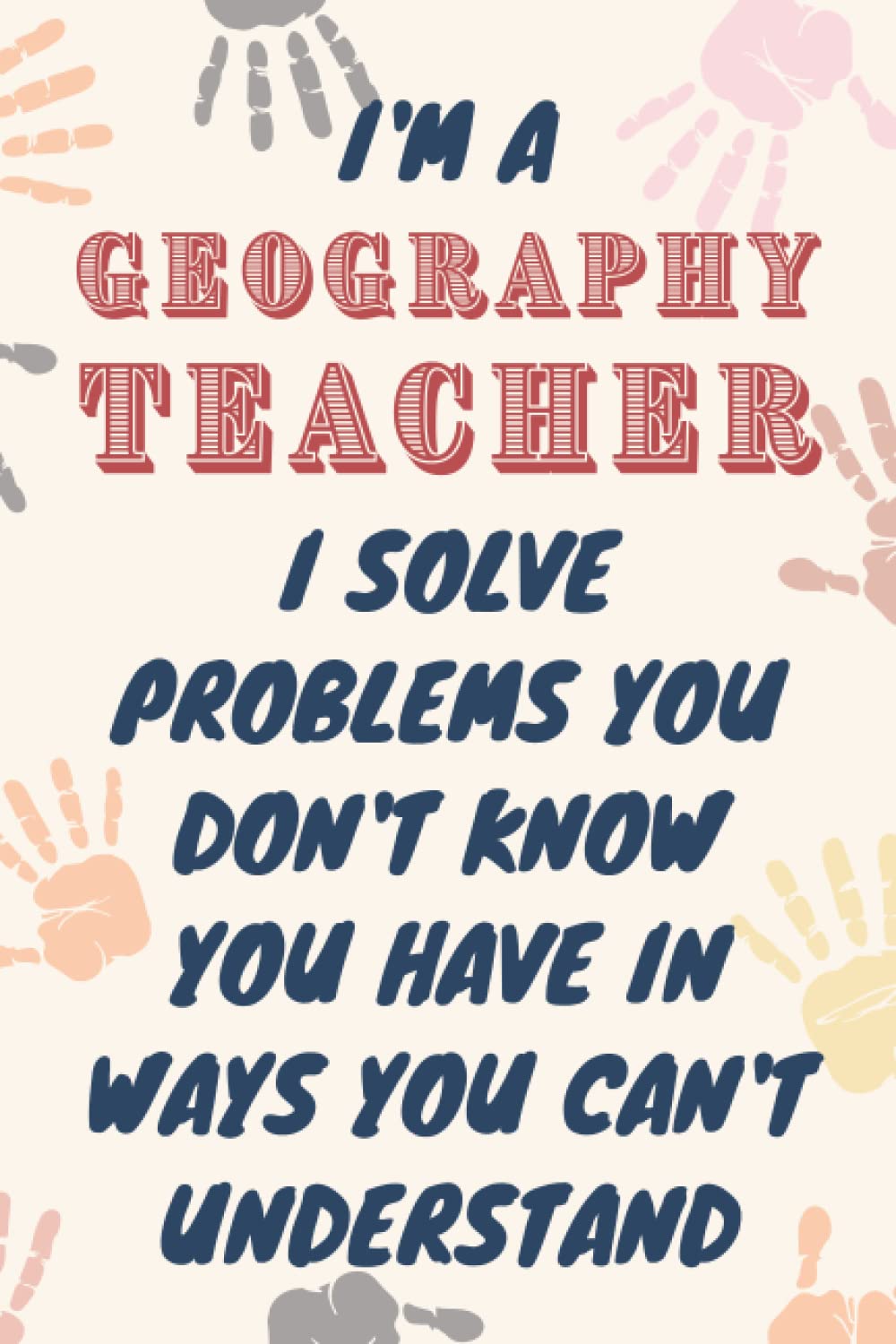 Geography Teacher Gifts: Blank Lined Journal Notebook, an Appreciation Thank You and Funny Gift for Geography Teachers
