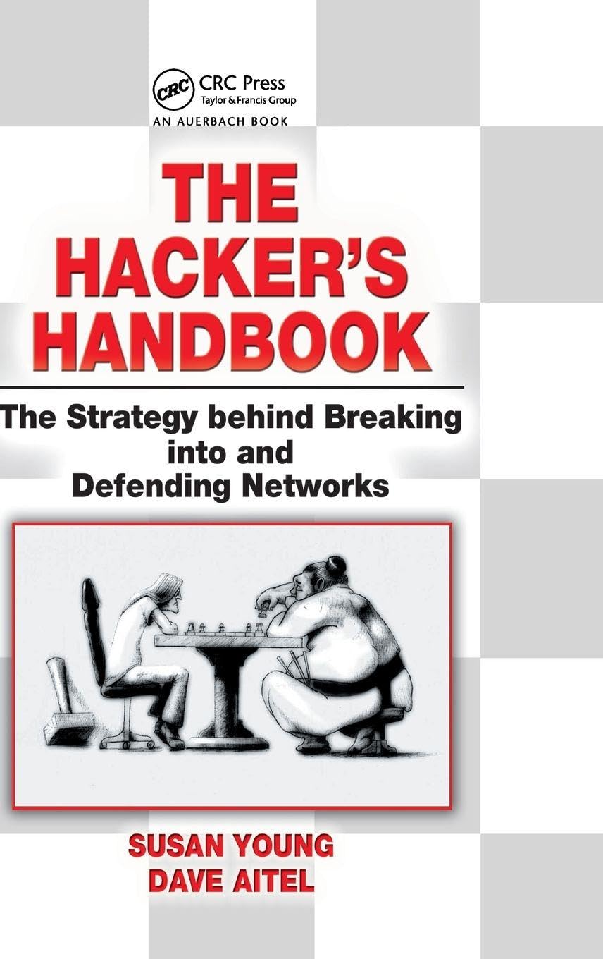 The Hacker's Handbook: The Strategy Behind Breaking into and Defending Networks