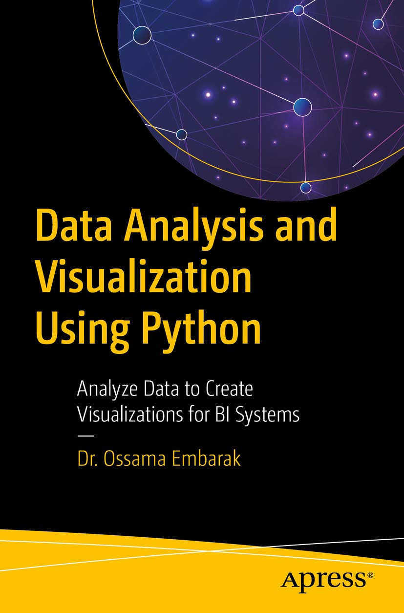 Data Analysis and Visualization Using Python: Analyze Data to Create Visualizations for BI Systems (English Edition)