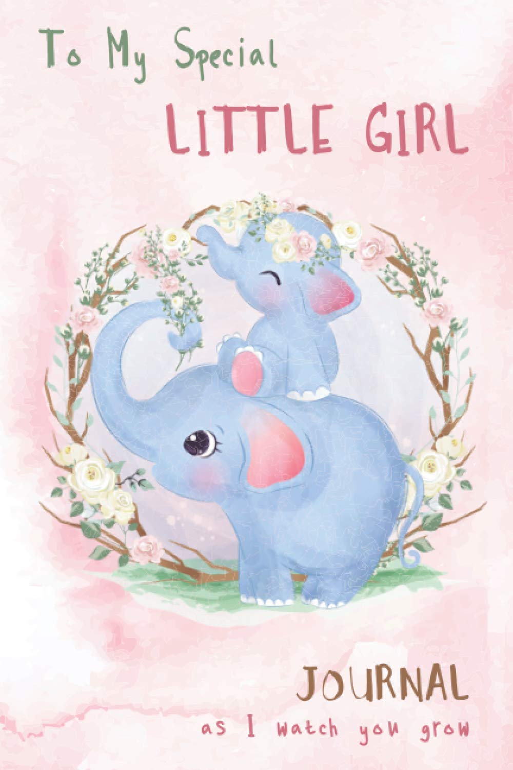 To My Special Little Girl - Journal - As I Watch You Grow: Blank page notebook with cute illustrations. A thoughtful gift to new mothers, parents.