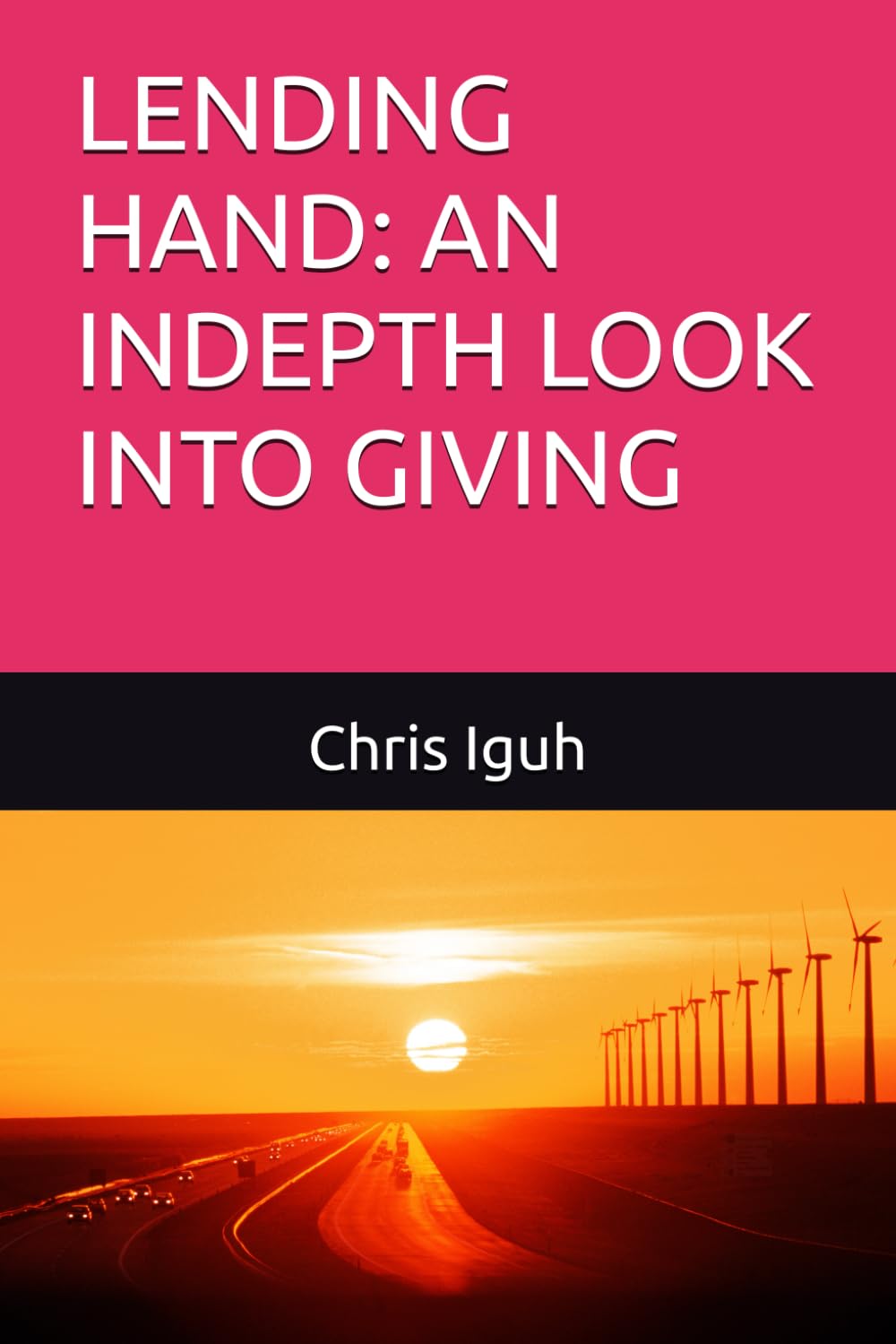 LENDING HAND: AN INDEPTH LOOK INTO GIVING (Dr. Chris C. Iguh Books)