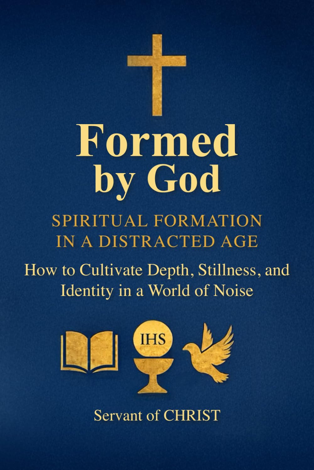 Formed by God: Spiritual Formation in a Distracted Age