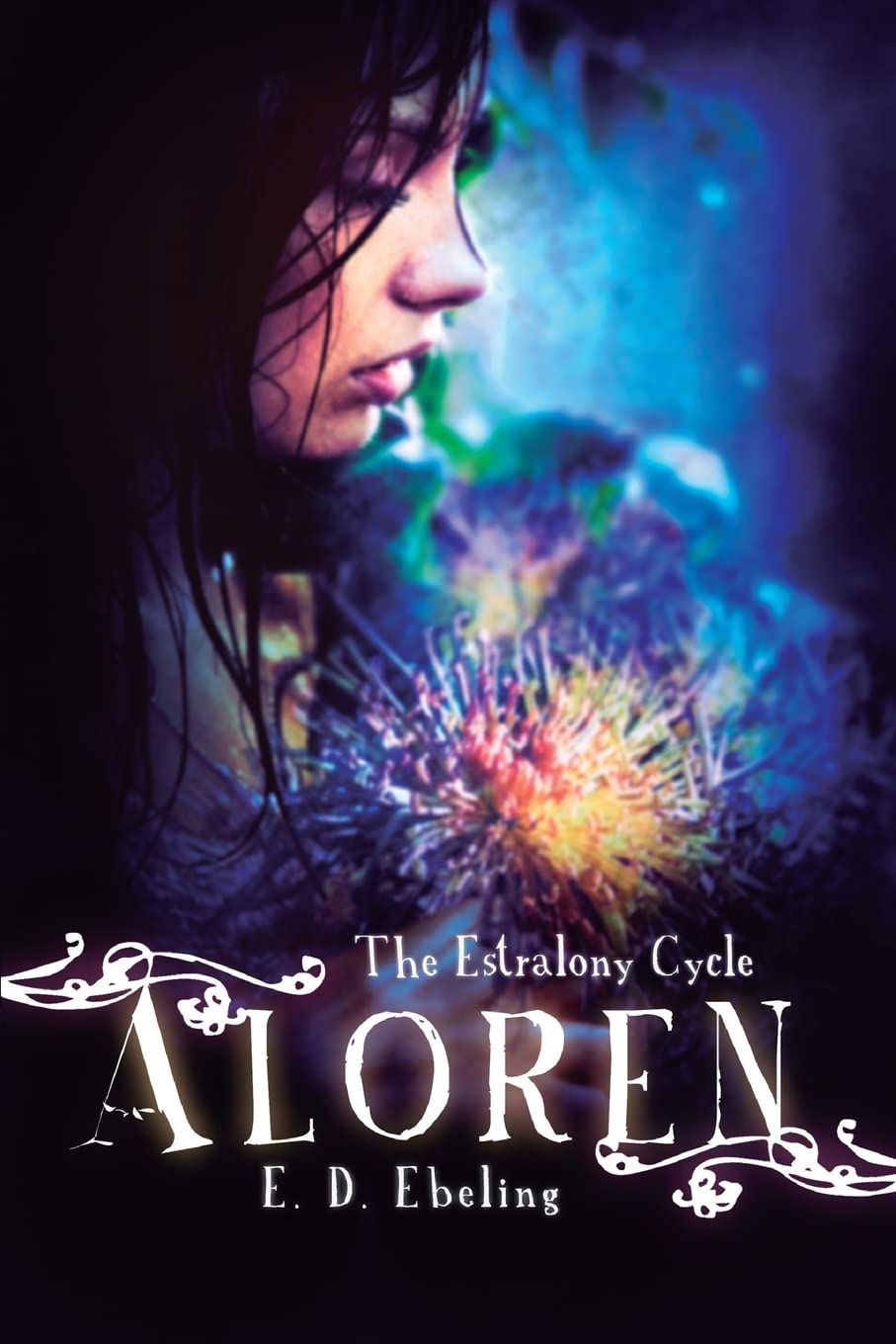 Aloren: The Estralony Cycle (Young Adult Fantasy Romance) (Young Adult Fairy Tale Retelling): Volume 1