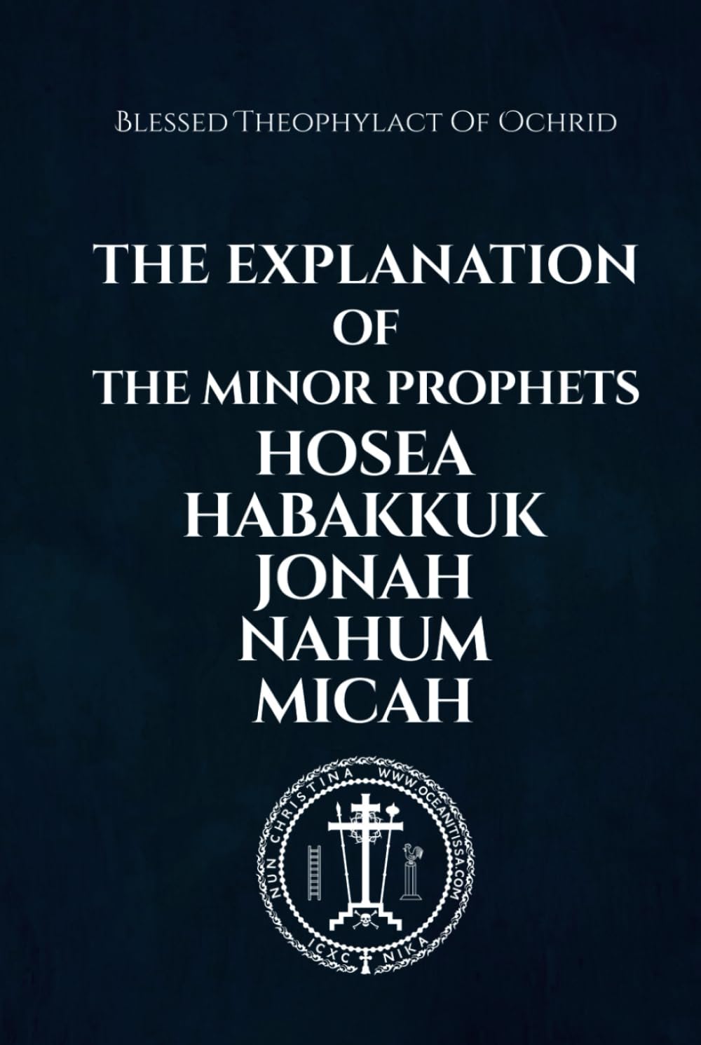 The Explanation of the Minor Prophets Hosea Habakkuk Jonah Nahum Micah