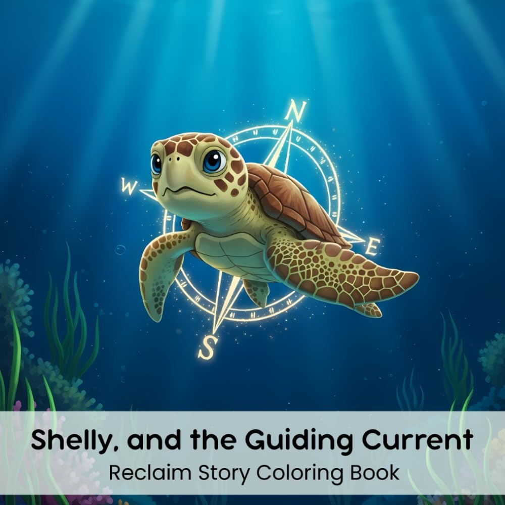 Shelly, and the Guiding Current: Reclaim Story Coloring Book (8.5 x 8.5”)