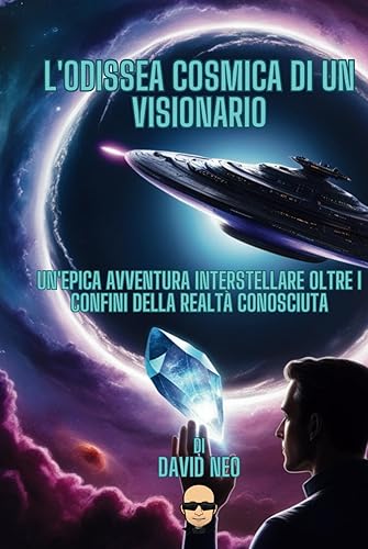 L'Odissea Cosmica di un Visionario: Un'epica avventura interstellare oltre i confini della realtà conosciuta