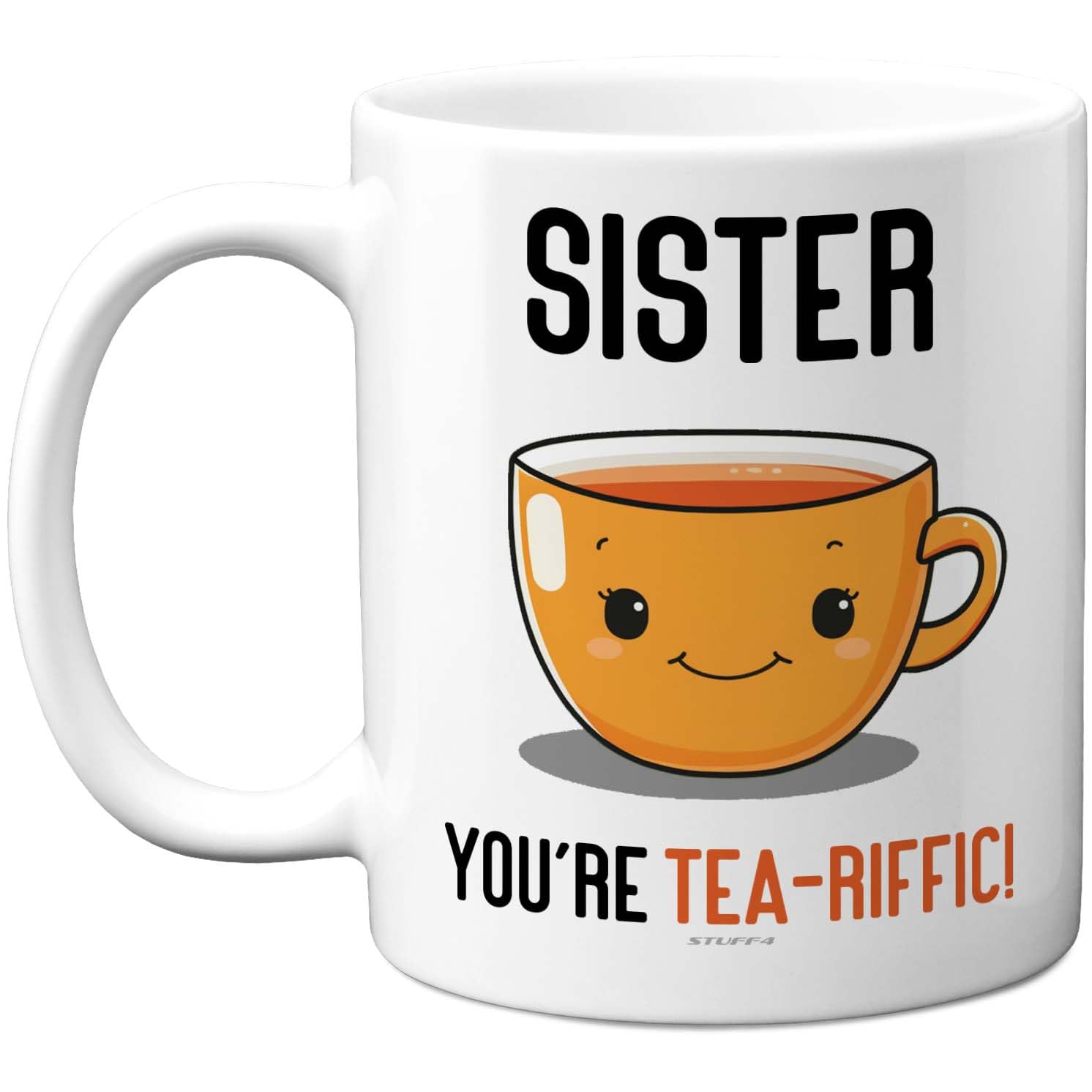 Stuff4 White Cute Sister Mug - Smiling Tea Cup And You're Tea-Riffic Slogan - Cheerful Novelty Gift Idea - 11Oz Ceramic Gloss Mug
