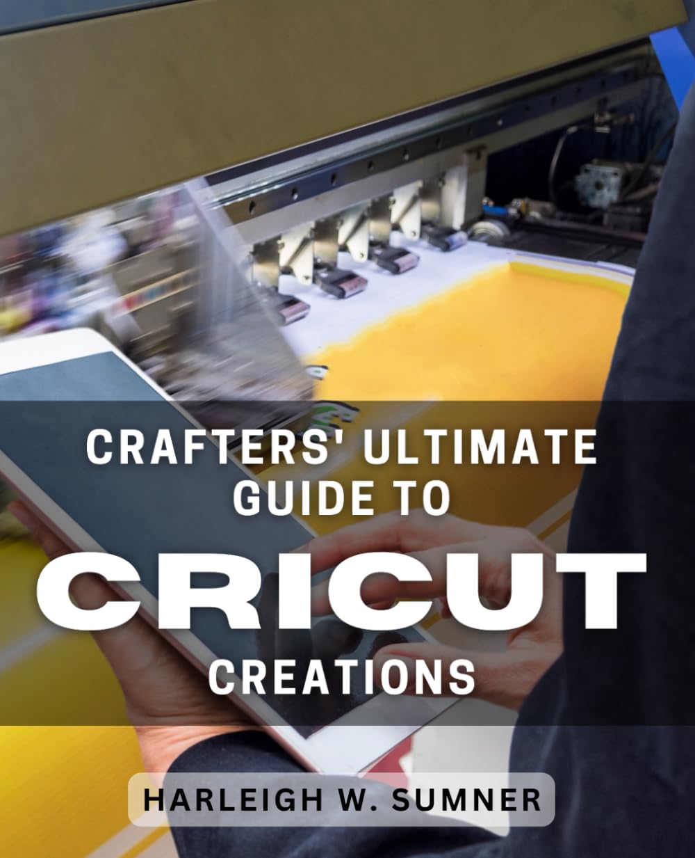 Crafters' Ultimate Guide to Cricut Creations: Mastering the Art of Crafting with Your Cricut Machine