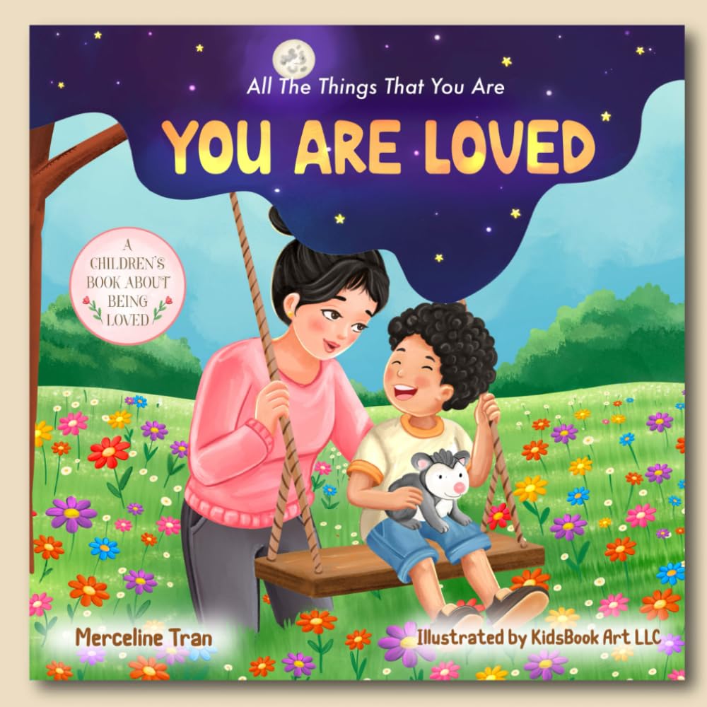 All The Things That You Are You Are Loved: A Rhyming Children's Book About Being Loved