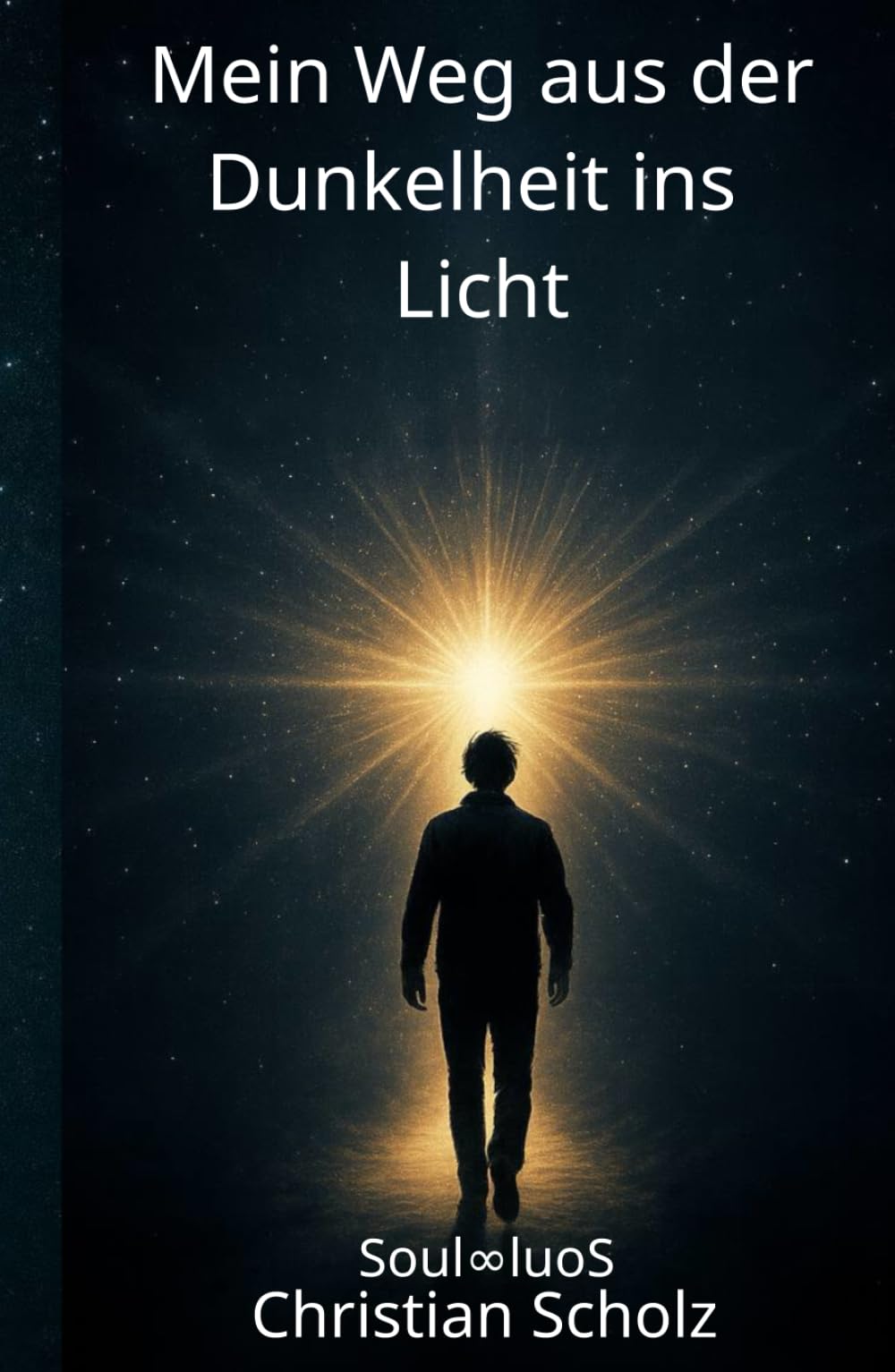 Mein Weg aus der Dunkelheit ins Licht: Christian Scholz