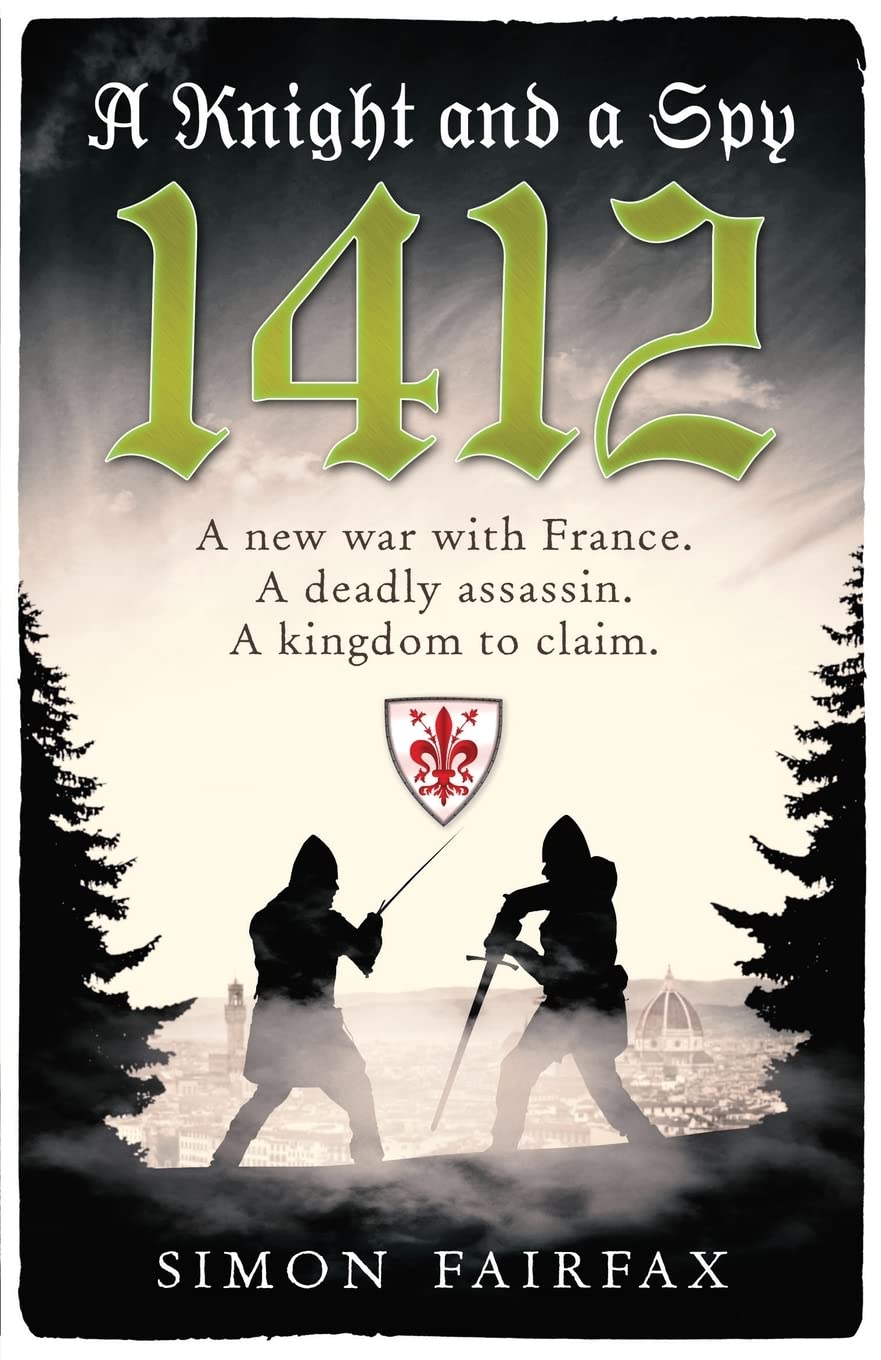 A Knight and a Spy 1412 (The road to Agincourt- king's spy)