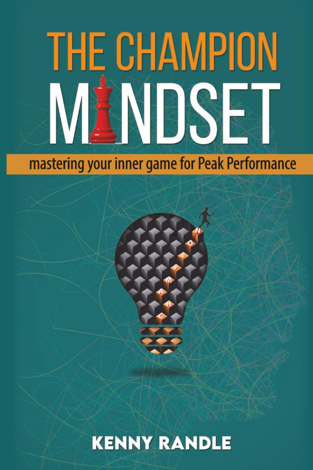 The CHAMPION Mindset: Mastering Your Inner Game for Peak Performance