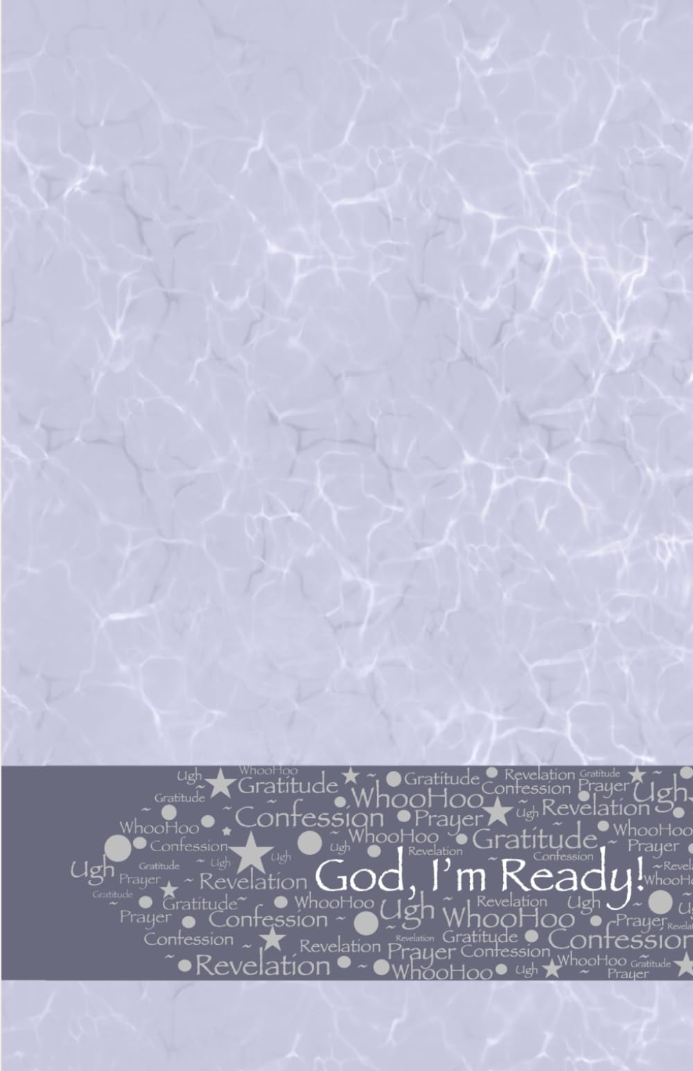 God, I'm Ready!: A Spiritual Growth Journal (With Prompts, No Lines)