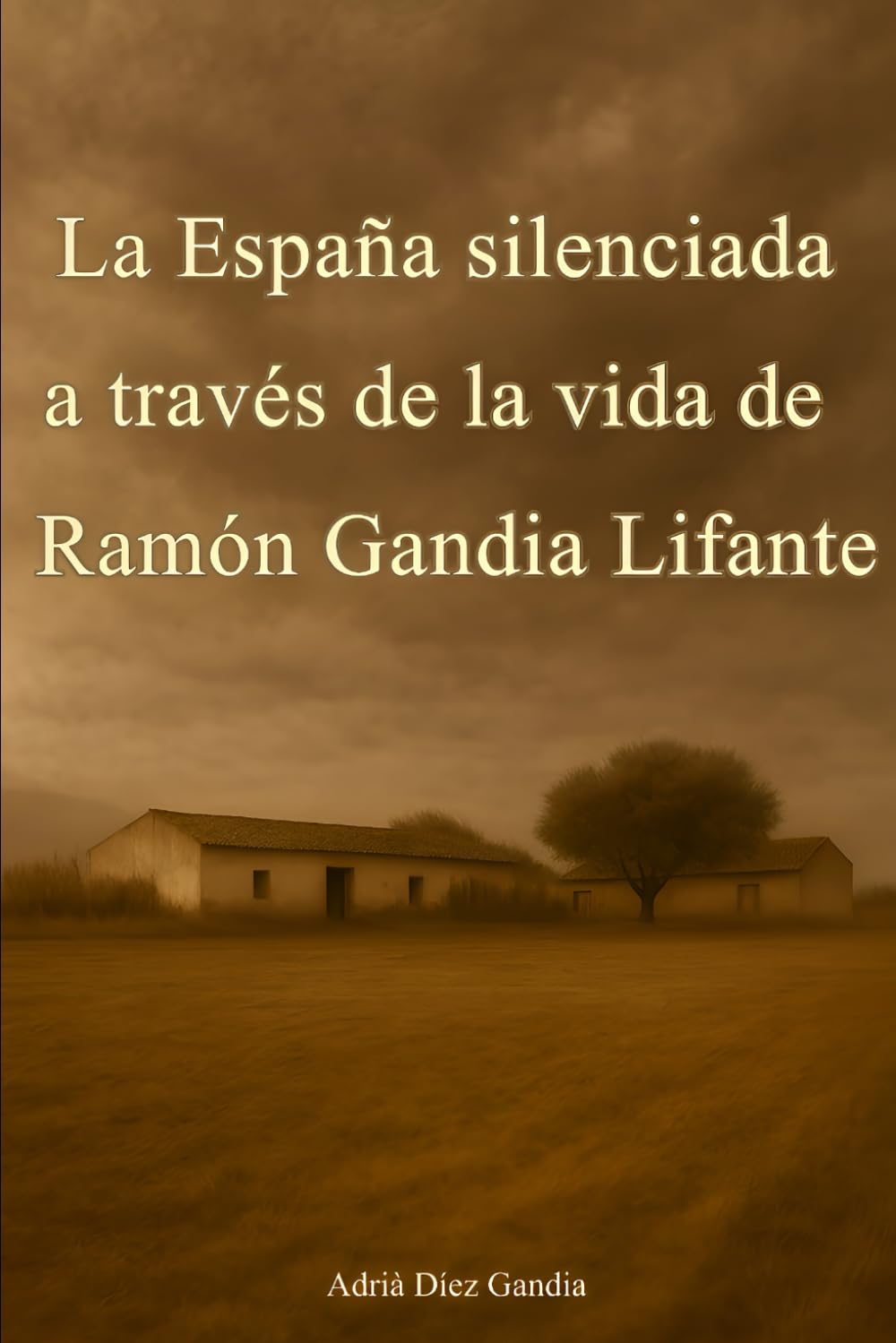 La España Silenciada a través de la vida de Ramón Gandia Lifante