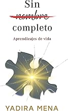 Sin nombre completo: Aprendizajes de vida (Spanish Edition)