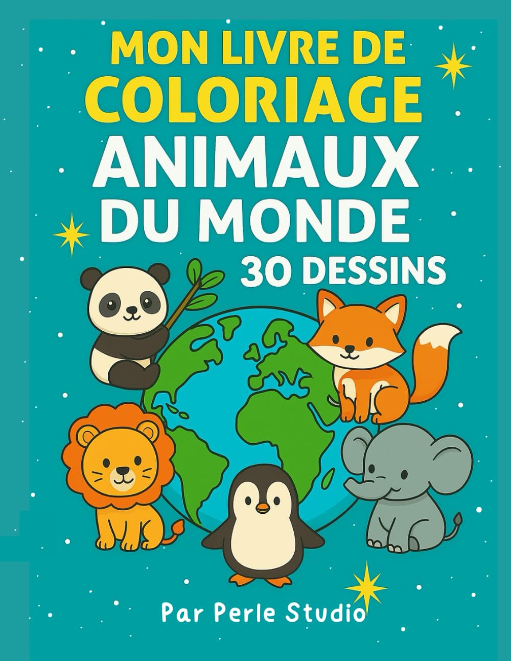 Mon Livre de Coloriage – Animaux du Monde: 30 dessins amusants pour enfants (Perle Studio – Livres de Coloriage)