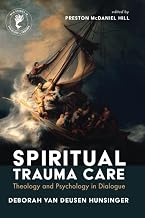 Spiritual Trauma Care: Theology and Psychology in Dialogue (New Studies in Theology and Trauma)