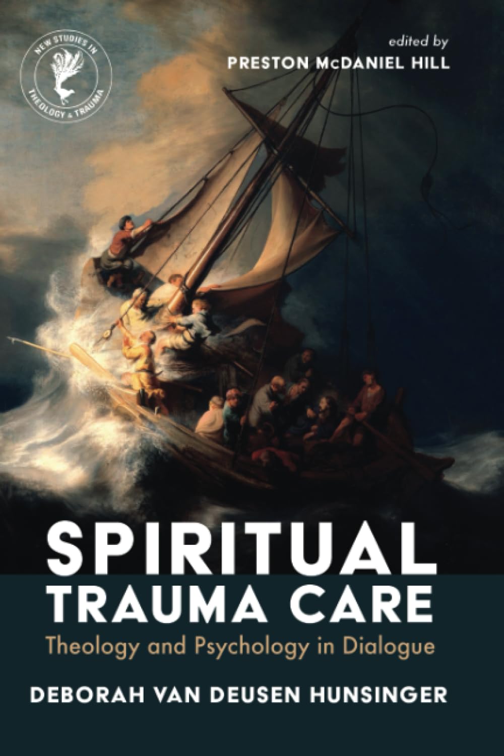Spiritual Trauma Care: Theology and Psychology in Dialogue (New Studies in Theology and Trauma)